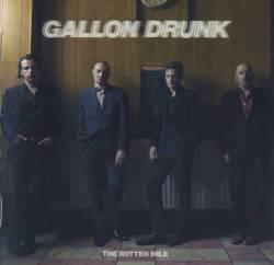 Gallon Drunk : The Rotten Mile